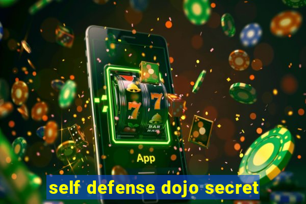 self defense dojo secret